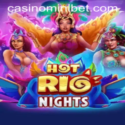 Exploring HotRioNights: Unleash the Excitement with MINIBET